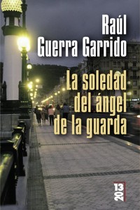 La soledad del ángel de la guarda - Raúl Guerra Garrido - ebook