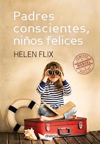 Padres conscientes, niños felices - Helen Flix - ebook