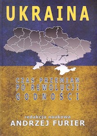 Ukraina Czas przemian po rewolucji godności - zbiorowa praca - książka
