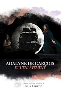 Adalyne de Garçois et l'enlèvement - Tricia Lauzon - ebook