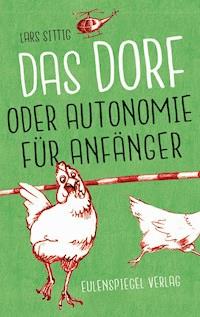 Das Dorf oder Autonomie für Anfänger - Lars Sittig - ebook