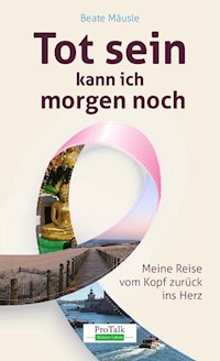 Tot sein kann ich morgen noch - Beate Mäusle - ebook