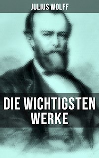Die wichtigsten Werke von Julius Wolff - Julius Wolff - ebook