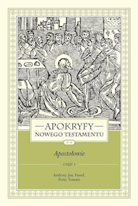 Apokryfy Nowego Testamentu Apostołowie. Tom 2 Część 1 - Marek Starowieyski - książka