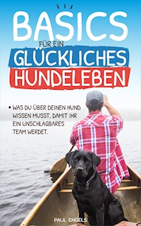 Basics für ein glückliches Hundeleben - Paul Engels - ebook