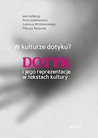 W kulturze dotyku? Dotyk i jego reprezentacje w tekstach kultury -  - książka