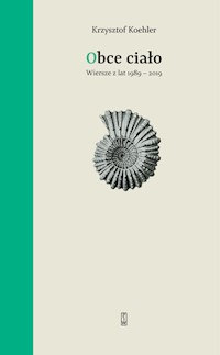 Obce ciało - Krzysztof Koehler - ebook + książka