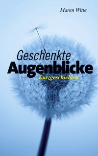 Geschenkte Augenblicke - Maren Witte - ebook