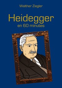Heidegger en 60 minutes - Walther Ziegler - ebook