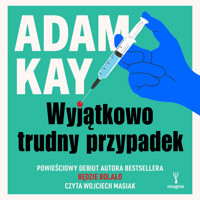 Wyjątkowo trudny przypadek - Adam Kay - audiobook