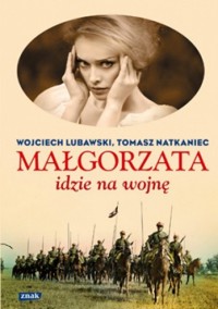 Małgorzata idzie na wojnę - Wojciech Lubawski, Tomasz Natkaniec - ebook