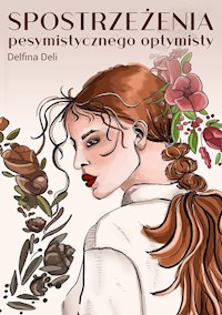 Spostrzeżenia pesymistycznego optymisty - Deli Delfina - ebook + książka