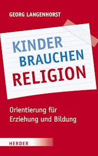 Kinder brauchen Religion! - Georg Langenhorst - ebook