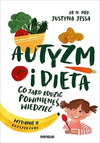 Autyzm i dieta Co jako rodzic powinieneś wiedzieć - Jessa Justyna - książka
