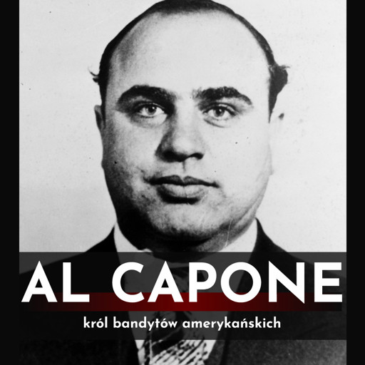 Okładka książki Al Capone. Król bandytów amerykańskich