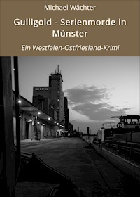 Gulligold - Serienmorde in Münster - Michael Wächter - ebook