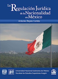La regulación jurídica de la nacionalidad en México - Antonio Reyes Cortés - ebook