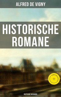 Historische Romane von Alfred de Vigny (Deutsche Ausgaben) - Alfred de Vigny - ebook