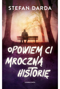 Opowiem ci mroczną historię - Darda  Stefan - ebook