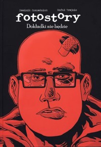 Fotostory. Dokładki nie będzie - Dominik Szcześniak, Rafał Trejnis - książka