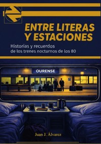 Entre literas y estaciones - Juan J. Álvarez - ebook
