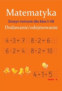 Matematyka. Dodawanie/odejmowanie. Zeszyt ćwiczeń dla klas 1-3 - Monika Ostrowska - książka