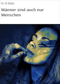 Männer sind auch nur Menschen - H. G Götz - ebook