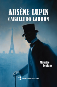Arsène Lupin, caballero ladrón - Leblanc Maurice - ebook