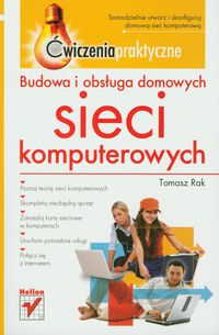 Budowa i obsługa domowych sieci komputerowych - Tomasz Rak - książka