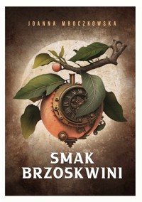 Smak brzoskwini - Mroczkowska Joanna - ebook + audiobook + książka