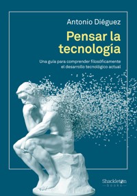 Pensar la tecnología - Antonio Diéguez - ebook