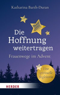 Die Hoffnung weitertragen - Katharina Barth-Duran - ebook
