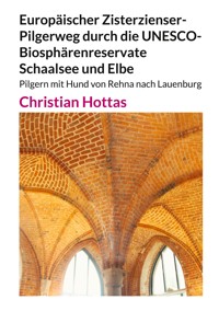Europäischer Zisterzienser-Pilgerweg durch die UNESCO-Biosphärenreservate Schaalsee und Elbe - Christian Hottas - ebook