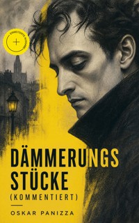Dämmerungsstücke (Kommentiert) - Oskar Panizza - ebook
