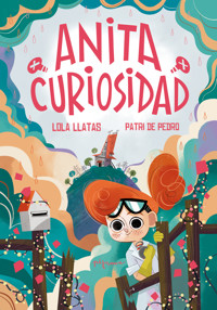 Anita Curiosidad - Lola Llatas - ebook