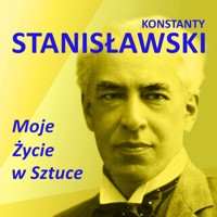 Moje życie w sztuce - Konstanty Stanisławski - audiobook