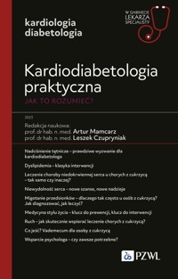 Kardiodiabetologia praktyczna. Jak to rozumieć? - Czupryniak Leszek, Mamcarz Artur - książka