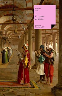 El criador de gorilas - Roberto Arlt - ebook