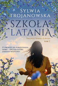Szkoła latania. Trylogia Szkoła Latania. Tom 1 - Sylwia Trojanowska - książka