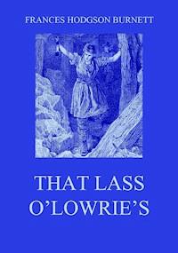 That Lass O'Lowrie's - Frances Hodgson Burnett - ebook