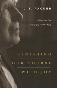 Finishing Our Course with Joy - J. I. Packer - ebook