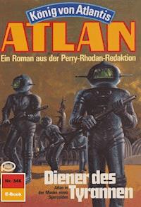 Atlan 346: Diener des Tyrannen - Hans Kneifel - ebook