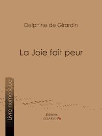 La Joie fait peur - Delphine de Girardin - ebook