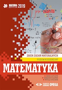 Matematyka Matura 2019 Zbiór zadań maturalnych Poziom rozszerzony - Ołtuszyk Irena, Polewka Marzena, Stachnik Witold - książka
