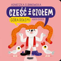 Cześć i czołem. Góra dołem! Część 2 - Agata Dudek, Agnieszka Elbanowska - książka