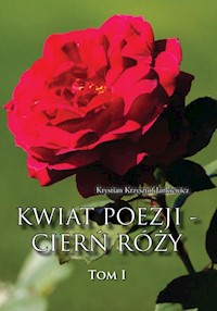 Kwiat poezji - cierń róży - Jankiewicz Krystian Krzysztof - książka