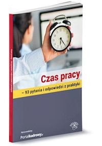 Czas pracy 93 pytania i odpowiedzi z praktyki - Praca zbiorowa pod nadzorem merytorycznym Joanny Suchanowskiej - książka