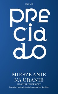 Mieszkanie na Uranie. Kroniki przeprawy - Paul B. Preciado - ebook + książka