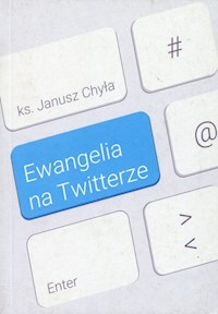 Ewangelia na Twitterze - Chyła Janusz - książka