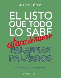 El listo que todo lo sabe ataca de nuevo. Palabras y palabros - Alfred López - ebook